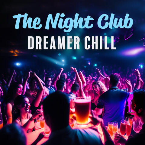 The Night Club Dreamer Chill: Fresh Vibrations Of Lounge