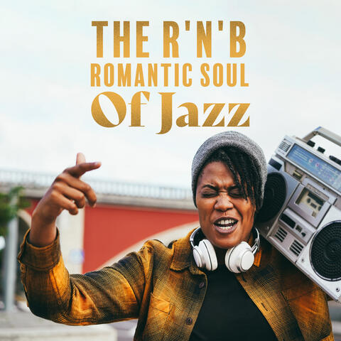 The R'n'B Romantic Soul Of Jazz