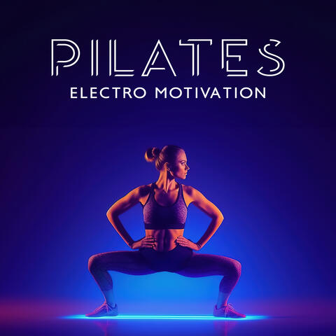 Pilates Electro Motivation: Healthy Body and Mind, Gym Boost Sounds