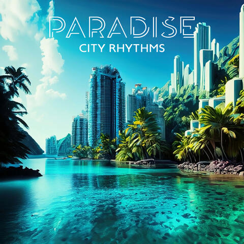 Paradise City Rhythms: Summer Beats Lounge, Good Vibes