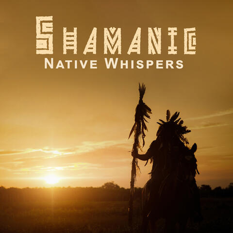 Shamanic Native Whispers: Journey to Inner Power