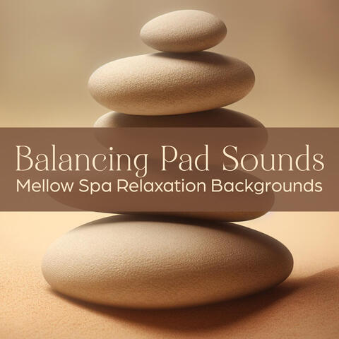 Balancing Pad Sounds: Mellow Spa Relaxation Backgrounds