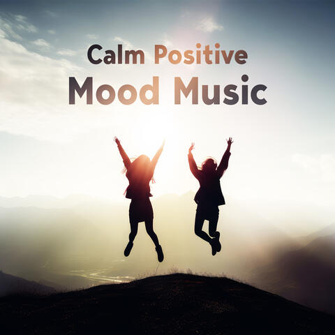 Calm Positive Mood Music: No Stress In The Morning, Happy Wake Up With Music