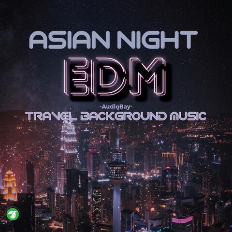 Asian Night EDM - Travel Background Music