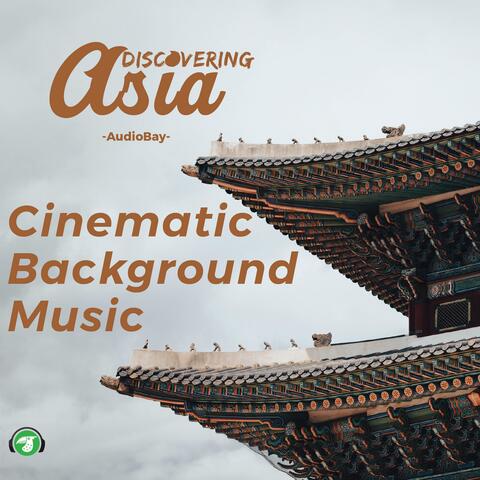 Discovering Asia - Cinematic Background Music