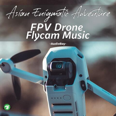 Asian Enigmatic Adventure - FPV Drone Flycam Music