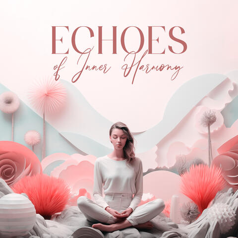 Echoes of Inner Harmony: Sonic Healing for Mind & Soul