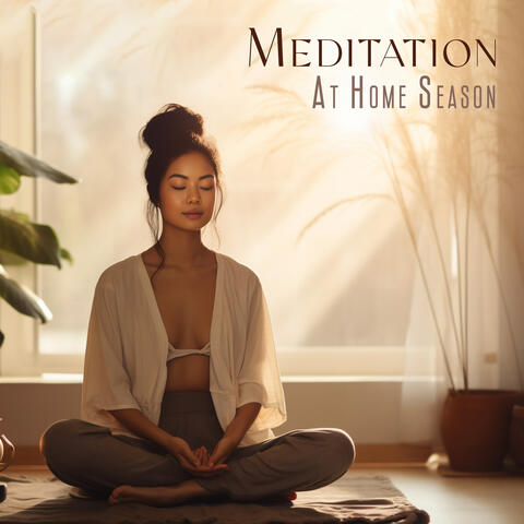 Meditation At Home Season: The Perfect Indoor Music For Meditation