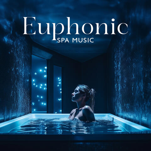 Euphonic Spa Music: Spa Healing Massage, Cool Spa Therapy