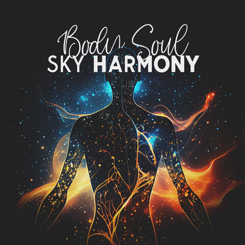 Body Soul Sky Harmony: Gentle Nightime Melodies For Sleeping
