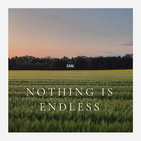 Nothing Is Endless