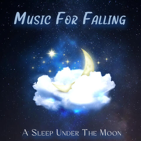 Music For Falling A Sleep Under The Moon