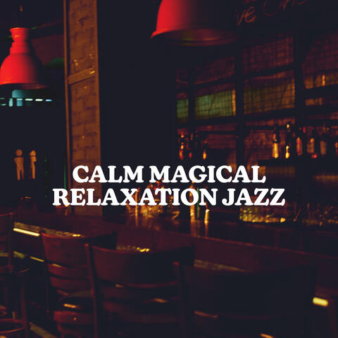 Calm Magical Relaxation Jazz: Deep Night Relax Moments And Instrumental Evenings