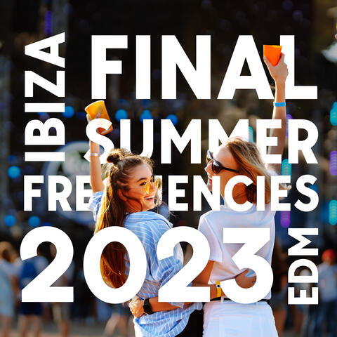 Ibiza Final Summer Frequencies EDM 2023: Sounds Directly From The Sun