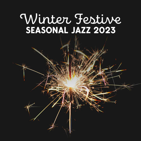 Winter Festive Seasonal Jazz 2023: From Christmas To New Years Eve