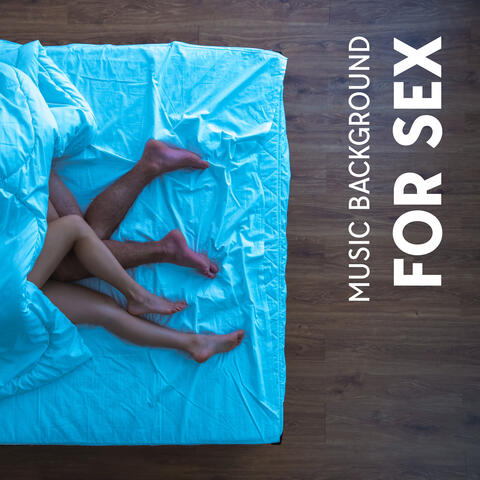 Music Background for Sex: Massage & Tantric Love, Erotic Fantasies