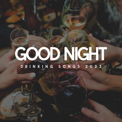 Good Night Drinking Songs 2023: The Right Night Out, Jazz Songs Worldwide Compilation