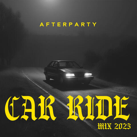 Afterparty Car Ride Mix 2023