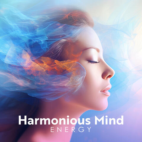 Harmonious Mind Energy: Live Life with Peace of Mind