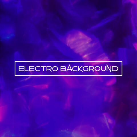 Electro Background: Music for Party, Events, Videos, Bars