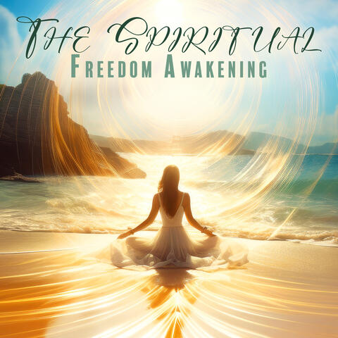 The Spiritual Freedom Awakening: New Age Sounds Of Life, Yoga Meditation Therapy Source, The Background Calming Vibrations
