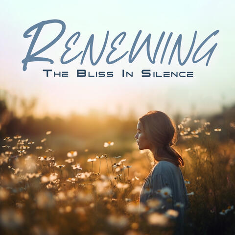 Renewing The Bliss In Silence: Slow Relaxing Atmosphere, The Right Ambience, Calm Positive Emotions