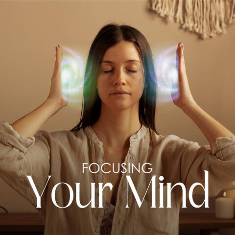 Focusing Your Mind: Shamanic Music to Intense Mental Clarity and Stability