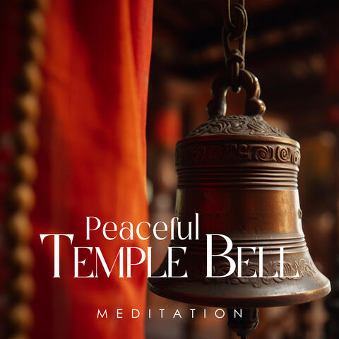 Peaceful Temple Bell Meditation (A Sense of Peace and Calmness)
