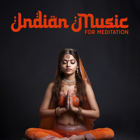 Indian Music For Meditation: Relaxing Hindi Music