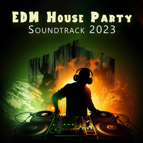 EDM House Party Soundtrack 2023: The Ultra Electronic Mix Sensations, Party Vibrations, Nightcore Remix Sound