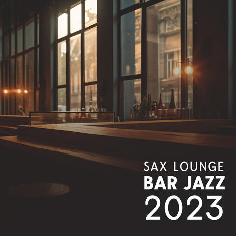 Sax Lounge Bar Jazz 2023: Evening Bossa Nova, Relaxing Instrumental Jazz Music
