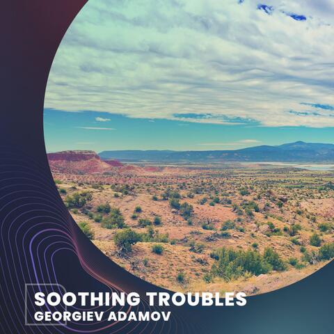 Soothing Troubles