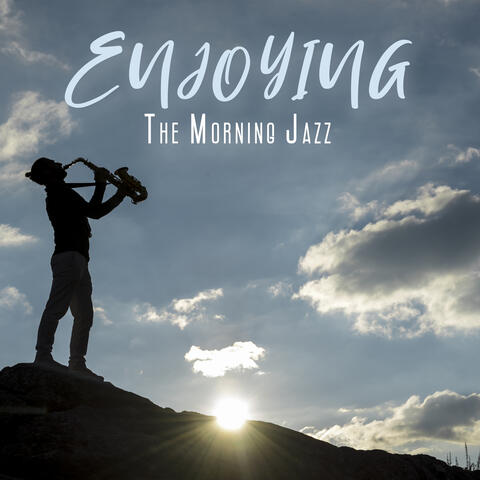 Enjoying The Morning Jazz 2023 Mood