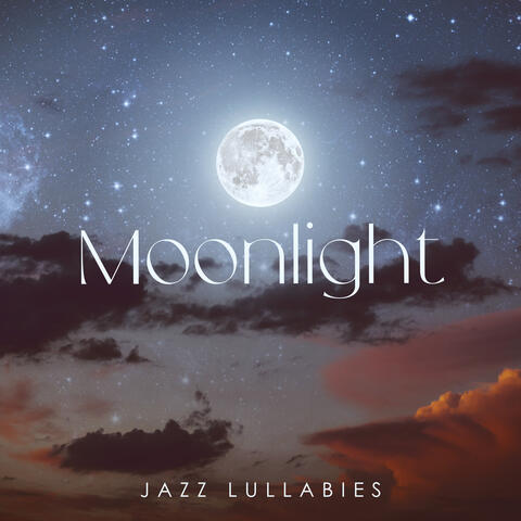 Moonlight Jazz Lullabies: Instrumental Zone for Rest, Sleep & Stress Relief