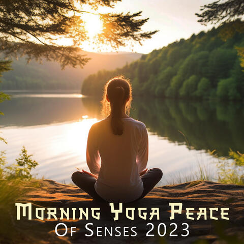 Morning Yoga Peace Of Senses 2023: Soul Connections, Feelings, The Body And Mind Health Routine