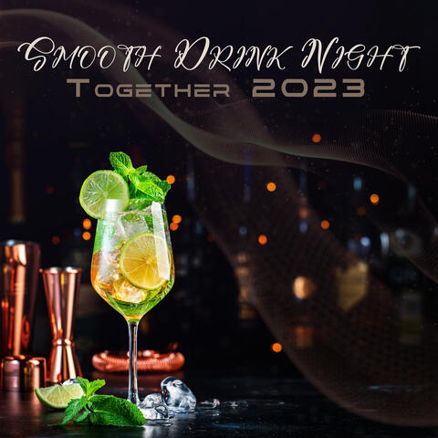 Smooth Drink Night Together 2023: Magic Chill Vibrations At The Bar