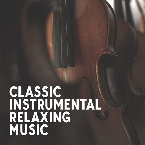 Classic Instrumental Relaxing Music