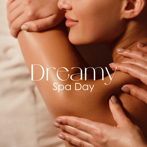 Dreamy Spa Day: Zone of Relaxing Spa Music