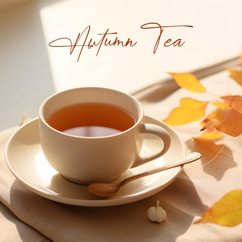 Autumn Tea: Gentle Piano Pieces for Long Autumn Days, Rest After Work, Time for Book, Soothing Fireplace