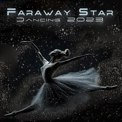 Faraway Star Dancing 2023