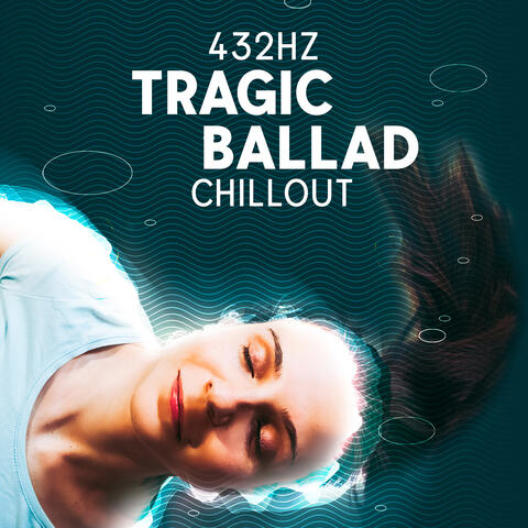 432Hz Tragic Ballad Chillout