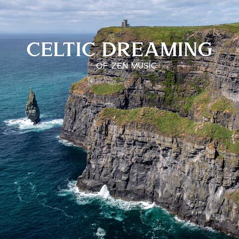 Celtic Dreaming of Zen Music