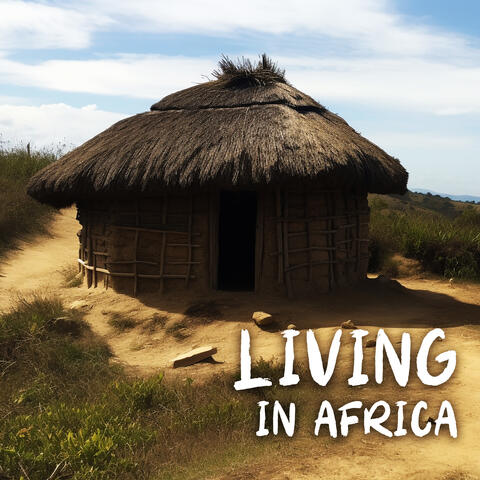 Living in Africa: Wild & Free