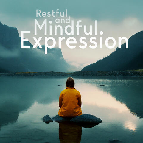 Restful and Mindful Expression