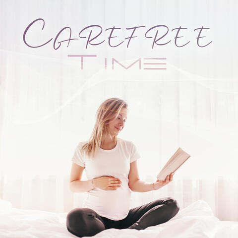Carefree Time: Good Soothing Effect, Pregnancy Stress Relief, Sounds for Mom and Baby