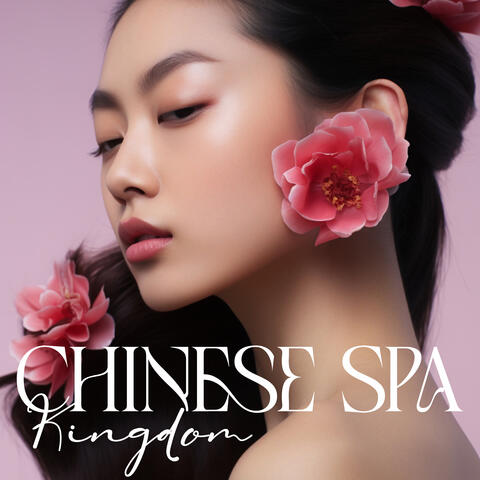 Chinese Spa Kingdom: Feel Asian Zen with Relaxing Music