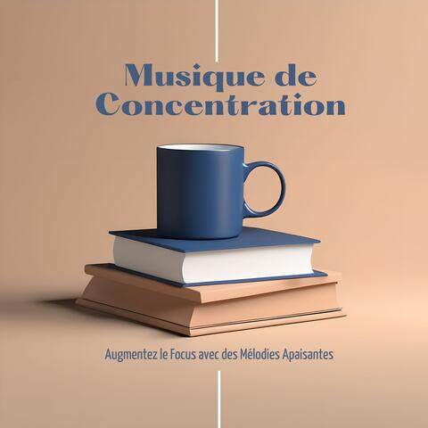Musique de Concentration: Augmentez le Focus avec des Mélodies Apaisantes