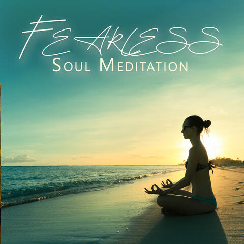 Fearless Soul Meditation: Rebalance in Sounds for Meditation
