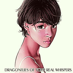Dragonflies Of Your Real Whispers