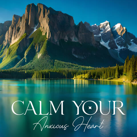 Calm Your Anxious Heart: Relaxing Meditation Music Selection